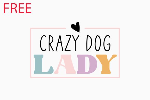 Free Crazy Dog Lady Retro Funny Dog Graphics & Crafts