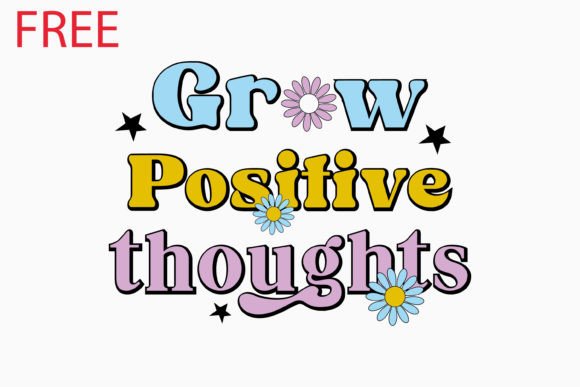 Free Grow Positive Thoughts Retro SVG for Crafts Graphics