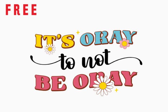 Free It's Okay to Not Be Okay Retro Graphics for Crafts