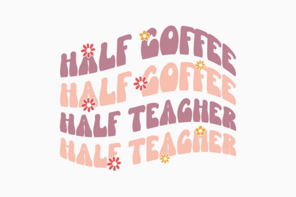 Half Coffee Half Teacher: Retro Graphics for Crafts