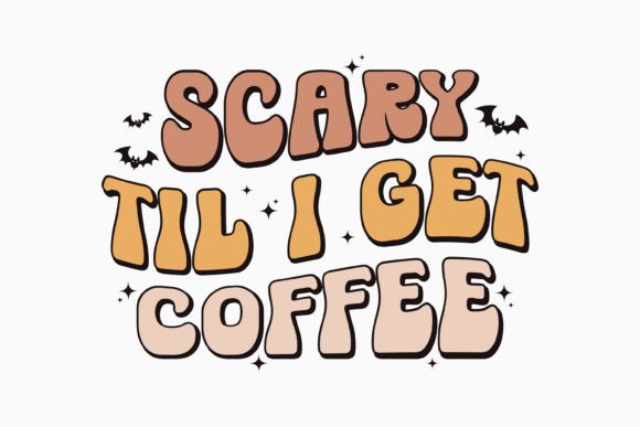 Halloween Scary Til I Get Coff Retro Svg: Graphics for Crafts