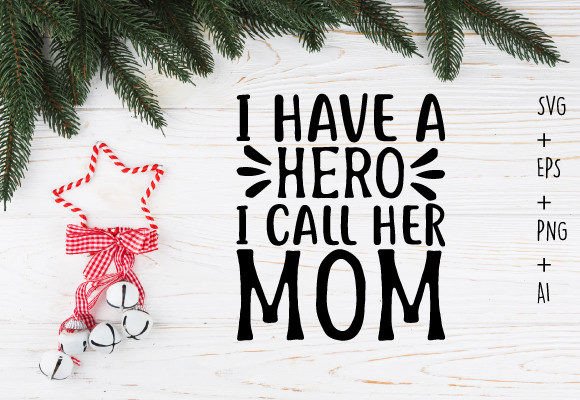 I Have a Hero Mom SVG: Graphics & Crafts Asset