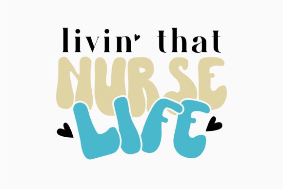 Livin That Nurse Life Retro Quote Graphics for Crafts