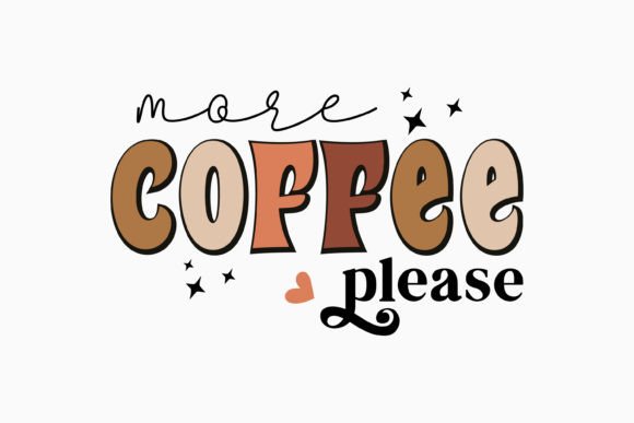 More Coffee Please Retro Svg for Graphics and Crafts